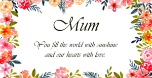 Mum world with sunshine floral border